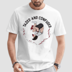 Tazed And Confused Shirt