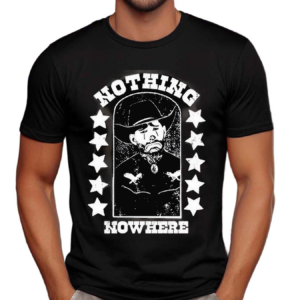 Nothing Nowhere Nothing Nowhere Clown Dying Ain’t Much Of A Living 2024 Shirt