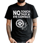 No Touch Talk Eye Contact Signature Shirt