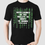 Intelligence Is The Ability To Adapt To Change Tobe Fonseca Shirt