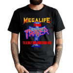 Mega Life Through Prayer To A Holy And Righteous God Shirt