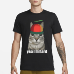 Yea Im Hard Cat Shirt