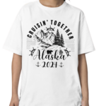 Cruisin Together Alaska 2024 Shirt