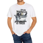 Racoon Splash Splash Your Opinion Is Trash 2024 Shirt