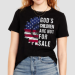 Gods Children Are Not For Sale Funny Political Shirt