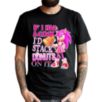 Sonic If I Had Acock I’d Stack Dnuts On It Shirt