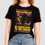 Japanese Countless Horrors Await But I Remain Faithful To The Cheese Shirt