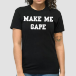 Fabian Wearing Make Me Gape Shirt