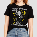 Theres Nothing Funny About A Clown In The Night Shirt