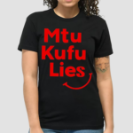 Mtu Kufu Lies Shirt