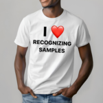 I Love Recognizing Samples Shirt