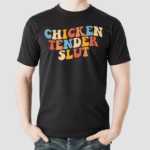 Chicken Tender Slut Colorful Shirt