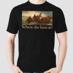 Where The Hoes At Vinatge Shirt