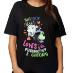 Pterodactyls And Gators Just A Boy Who Loves Shirt