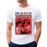 What We Do In The Shadows Shirt