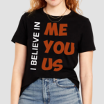 Kemyj I Believe In Me You Us Shirt