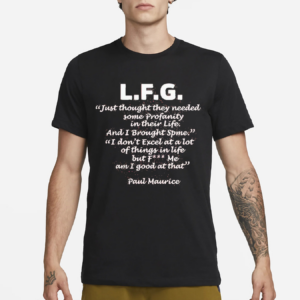 LFG Just Thought They Needed Some Profanity In Their Life Shirt