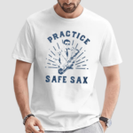 Practice Safe Sax Shirt