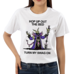 Wizard Of Barge Hop Up Out The Bed Turn My Swag On Shirt