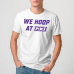 We Hoop At Gcu Shirt