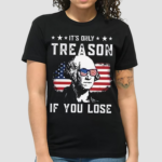 Fourth Of July Its Only Reason If You Lose Shirt