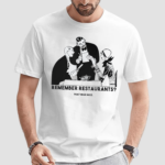 Remember Restaurants That Was Nice Shirt