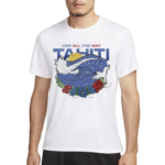 UBA All The Way Tahiti World Surf League Teahupo’o 2024 Shirt