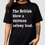 The British Blew A Thirteen Colony Lead Shirt