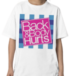 Back And Body Hurts Bath And Body Works Parody Shirt