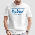 Workaholics Anonymous Study Group Shirt