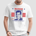 Richard Nixon For President Shirt