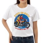 Two Girls Dyes On Bikes For The Ride Of Your Life Shirt