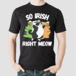 So Irish Right Meow Cat Shirt