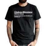 Chukwu Bikozienu Shirt