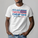 Mean Twets Cheap Gas 2024 Us Flag Shirt