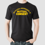 My Sexual Preference Is Mutual Consent Shirt