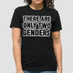 There Are Only Two Genders Liam Morrison Shirt