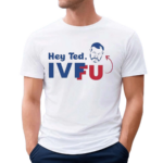 Adam Parkhomenko Hey Ted Ivffu Shirt