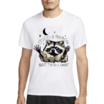 Raccoon Its Called Trash Can Not Trash Cannot Shirt