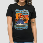 Vacation 2024 Whaddya Say Shirt