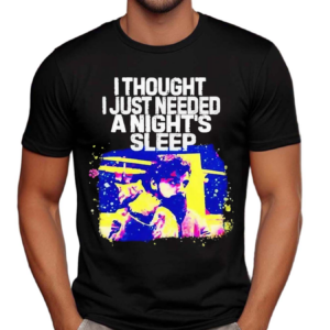 Llewyn Davis I Thought I Just Needed A Night’s Sleep Shirt