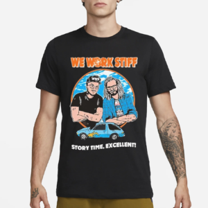 We Work Stiff Story Time Excellent Shirt