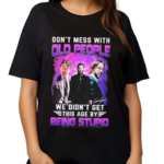 Don’t Mess With Old People John Wick We Didn’t Get This Age By Being Stupid 2024 Shirt