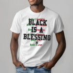 Juneteenth Exclusive Black Is A Blessing Shirt