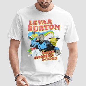 Levar Burton Says Read Banned Books Shirt