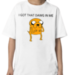 I Got That Dawg In The Jake Funny Shirt