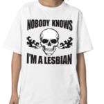 Nobody Now I’m A Lesbian Shirt