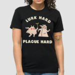 Mothman Lurk Hard Plague Hard Shirt