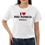 I Love Big Nosed Lesbians Shirt