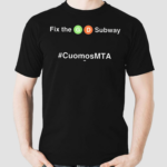 Fix The Gd Subway Cuomosmta Shirt